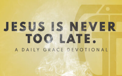 Jesus is Never Too Late