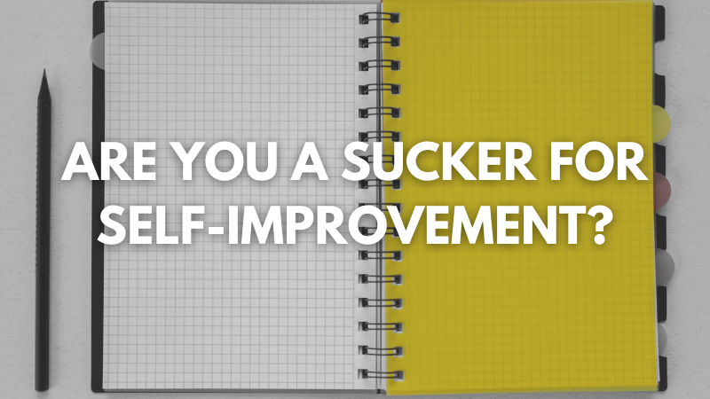 Are you a sucker for self improvement?
