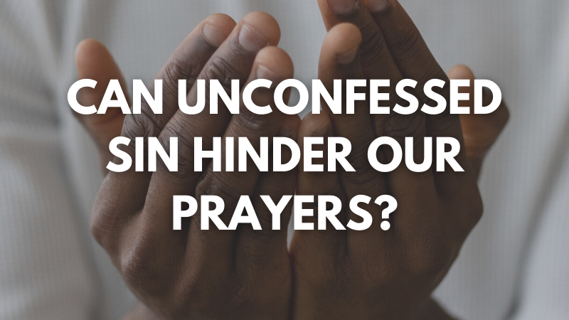 Dr. Andrew Farley: Can unconfessed sin hinder our prayers?