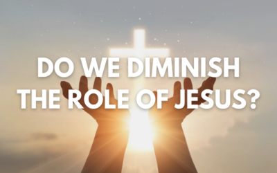 David Crabtree: Do we unintentionally diminish the role of Jesus?