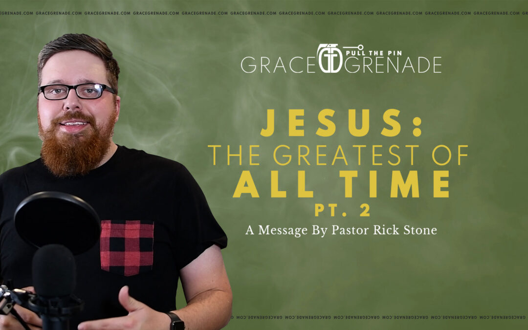 Rick Stone: Jesus—The Greatest of All Time | Pt. 2