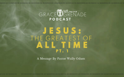 Grace Grenade Podcast: Jesus—The Greatest of All Time | Pt. 1