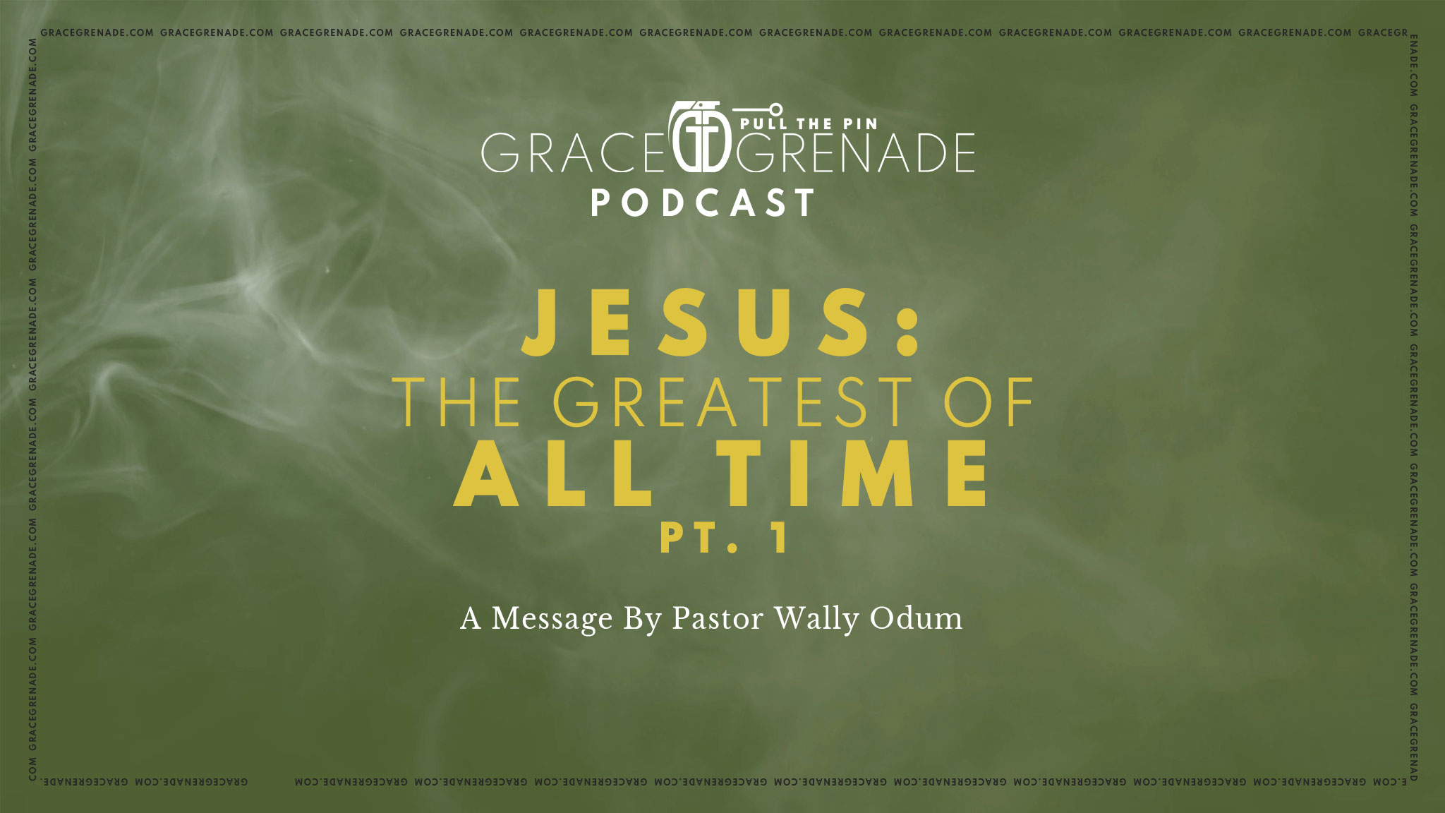 Jesus: The Greatest of All Time: Part 1- Wally Odum