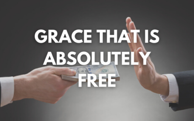 Saving Grace: Grace that is absolutely free