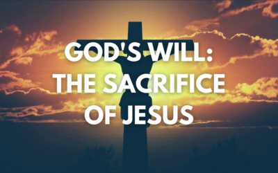 Growing In Grace Podcast | The Will of God: The Sacrifice of Jesus