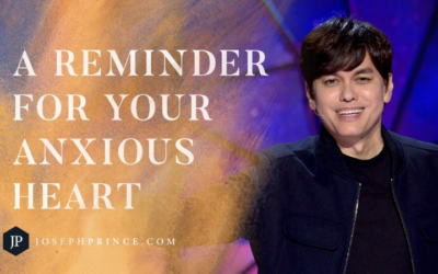 Joseph Prince: A Reminder For Your Anxious Heart