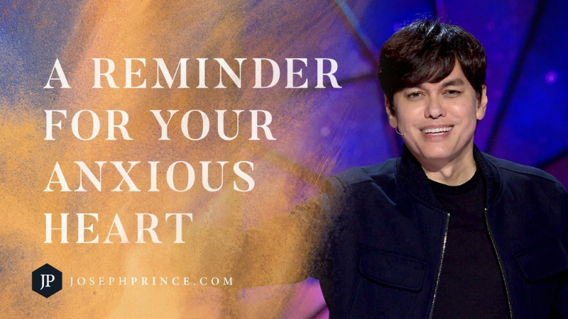 Joseph Prince: A Reminder For Your Anxious Heart