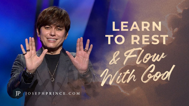 Joseph Prince: Learn to rest and flow with God