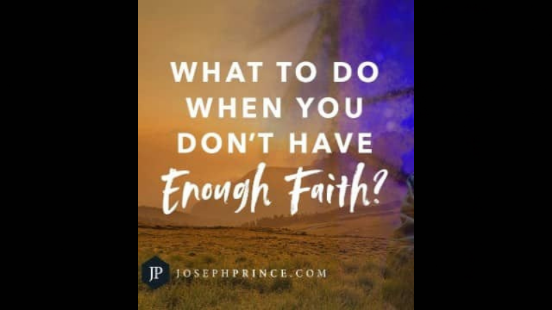 Joseph Prince: What To Do When You Don’t Have Enough Faith