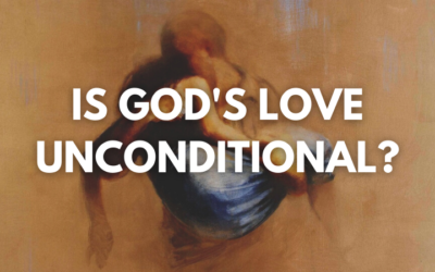 Dr. Paul Ellis: Is God’s Love Unconditional?