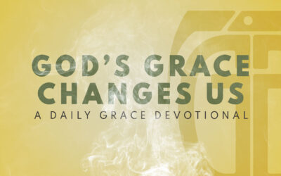 God’s Grace Changes Us