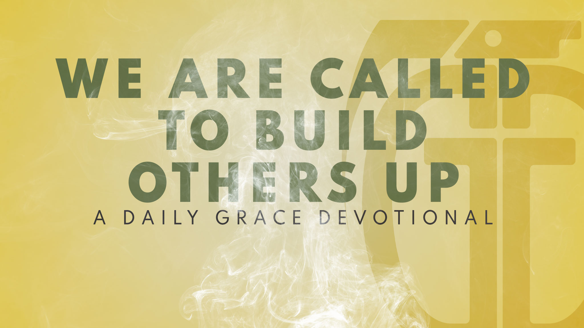 We Are Called to Build Others Up - Grace Grenade