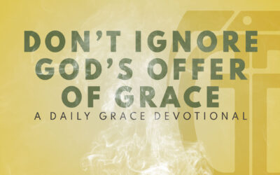 Don’t Ignore God’s Offer of Grace