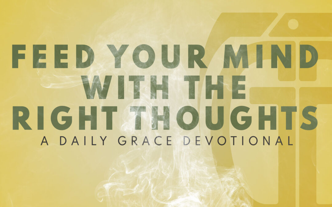 Feed Your Mind with the Right Thoughts