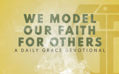 We Model Our Faith for Others