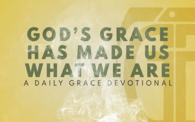 God’s Grace Has Made us What We Are