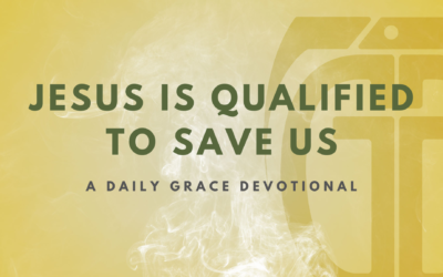 Jesus is Qualified to Save Us