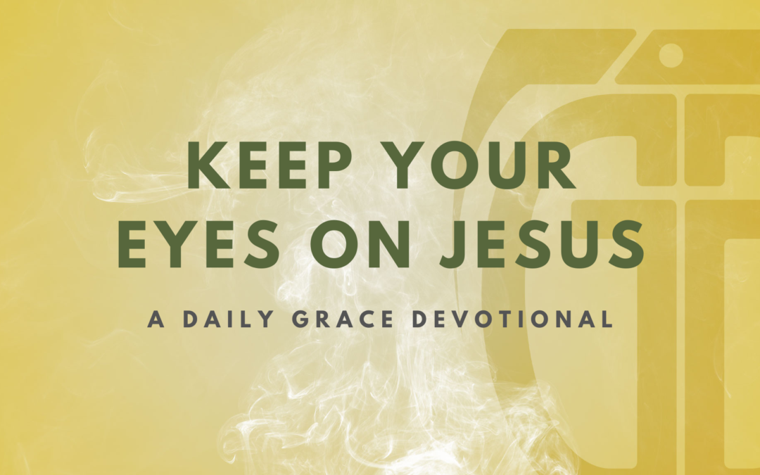 Keep Your Eyes on Jesus