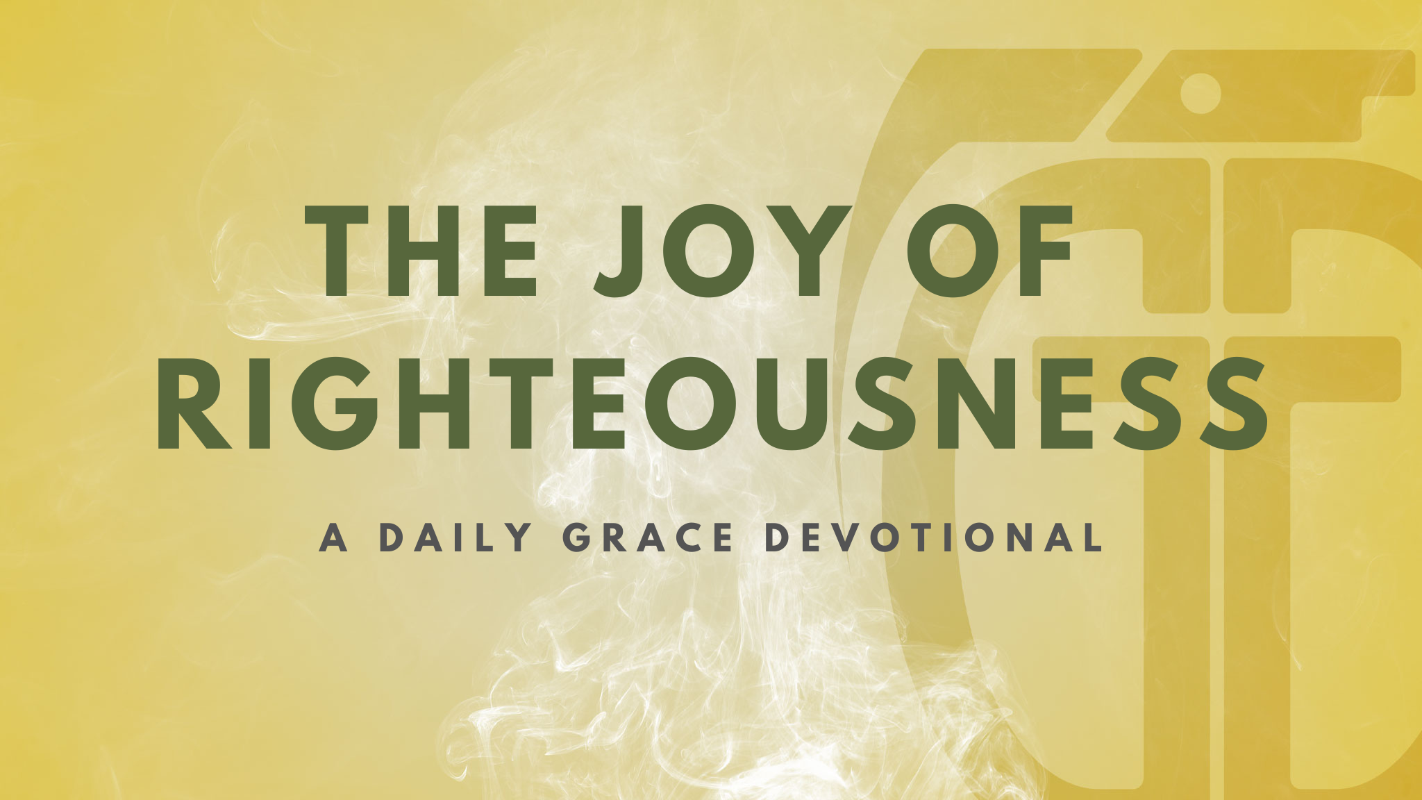 The Joy of Righteousness - Grace Grenade