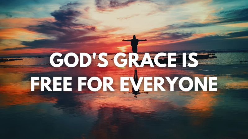 God's Grace is Free for Everyone
