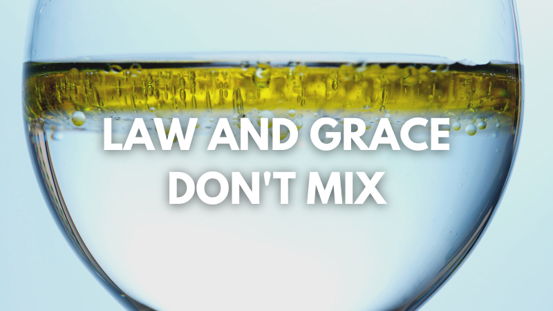 Wally Odum: Law and Grace Don’t Mix