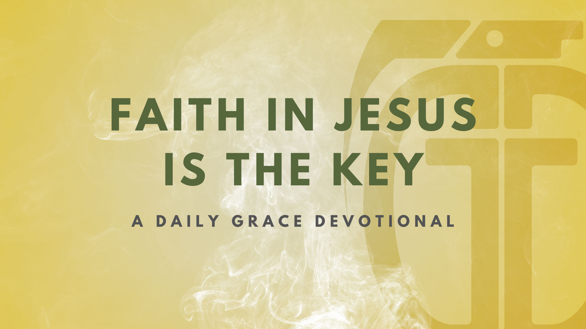 Faith in Jesus is the Key - Grace Grenade