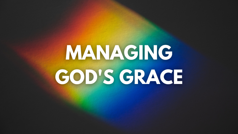 Managing Gods Grace