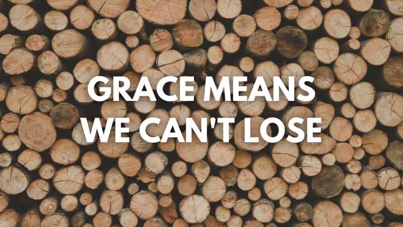 Grace Means We Can't Lose