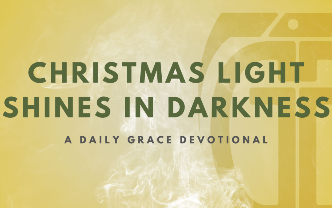 Christmas Light Shines in Darkness