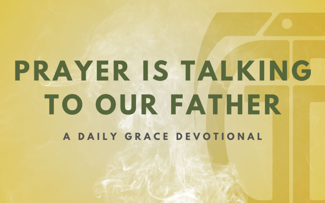 Prayer is Talking to Our Father