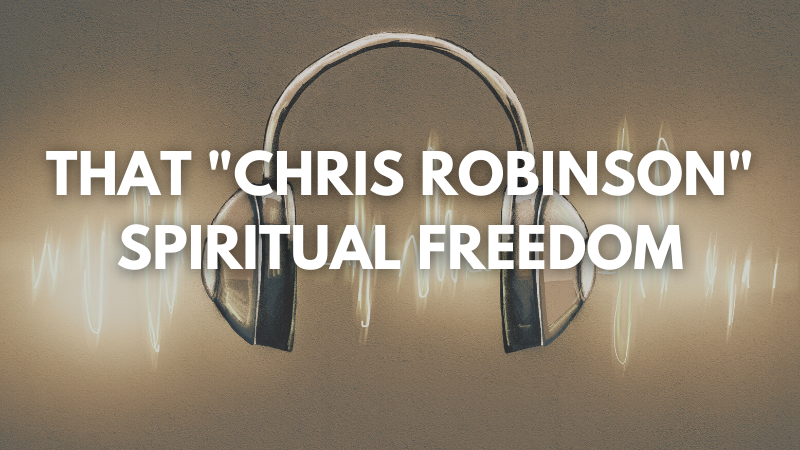 Jana Greene: That “Chris Robinson” Spiritual Freedom