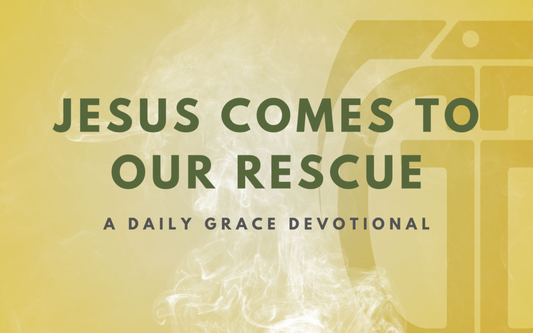 Jesus Comes to Our Rescue