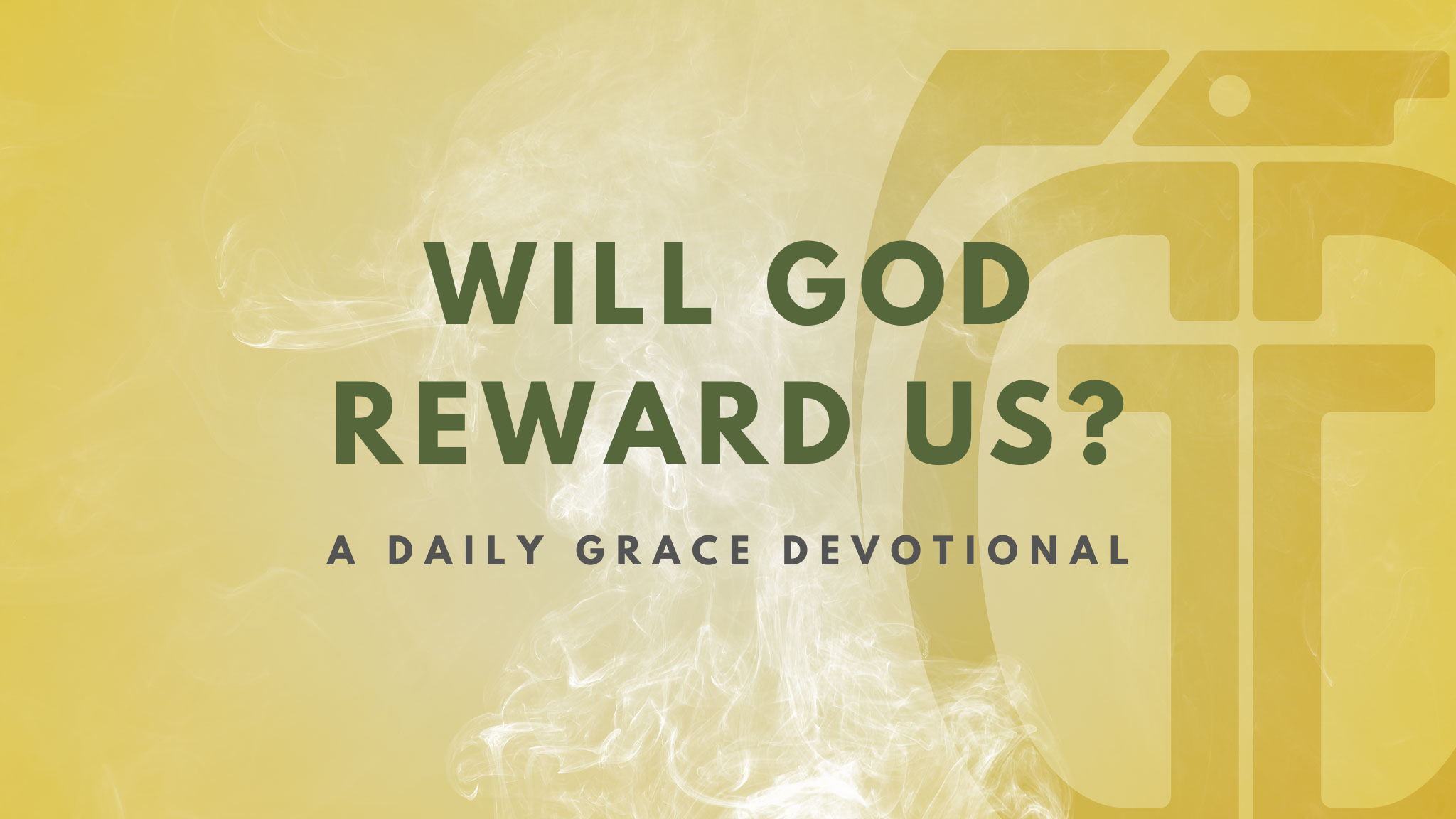 Will God Reward Us? - Grace Grenade