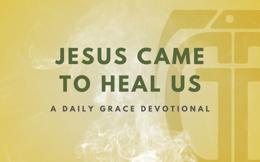 Jesus Came to Heal Us