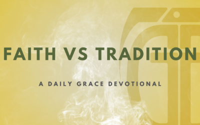 Faith vs Tradition